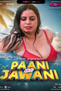 Paani Me Jawani BTS (2025) UNRATED MoodX Hindi S01E01 Hot Series HDRip